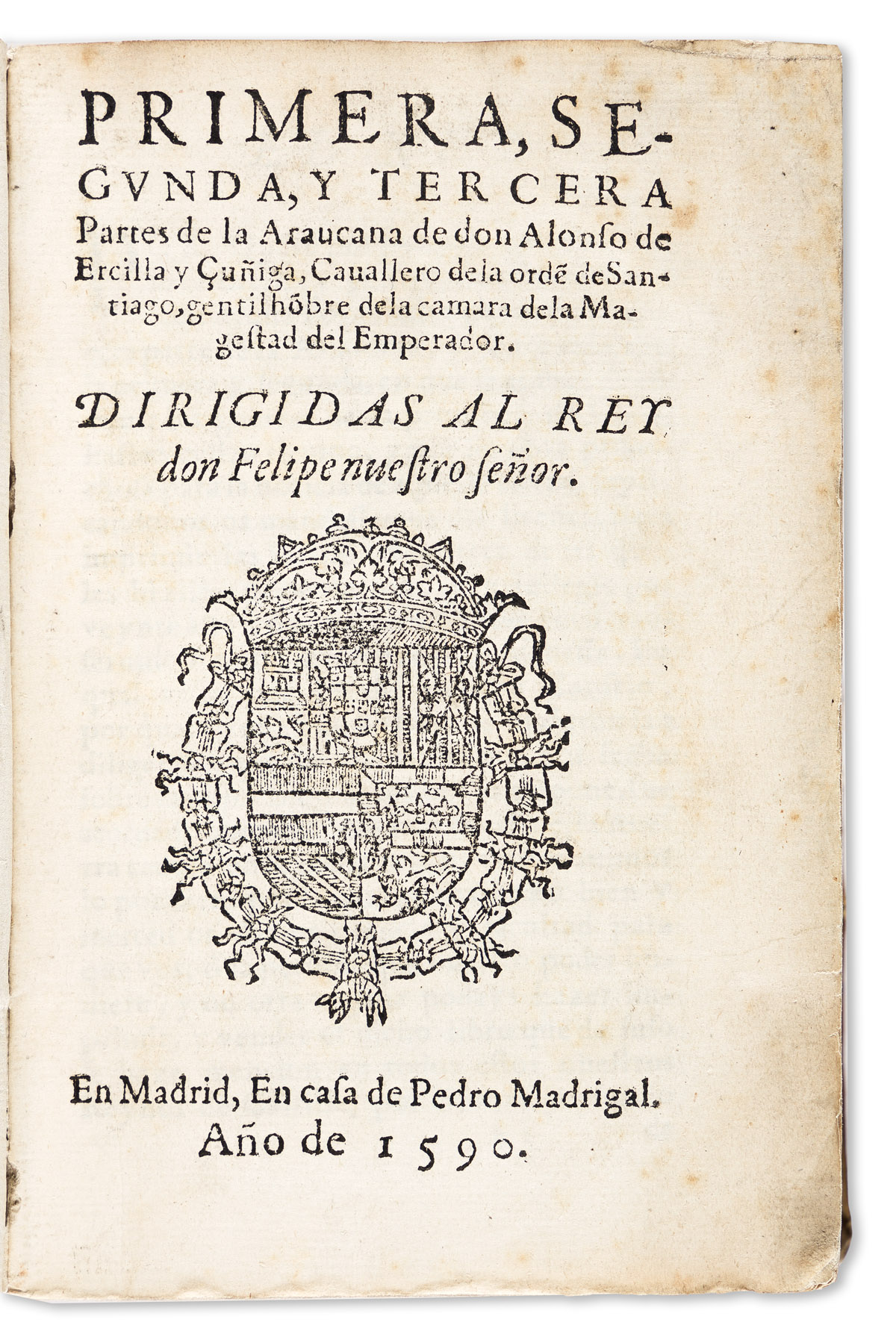 Ercilla y Zúñiga, Alonso de (1533-1594) Primera, Segunda, y Tercera Partes de la Araucana.